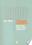 Radiojournal : rozhlasové vysílání v Čechách a na Moravě v letech 1923-1939 /