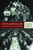 Czechs, Germans, Jews? : national identity and the Jews of Bohemia /