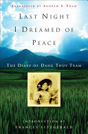 Last night I dreamed of peace : the diary of Dang Thuy Tram /