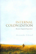 Internal colonization : Russia's imperial experience /