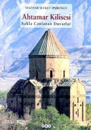 Ahtamar kilisesi : ışıkla canlanan duvarlar /