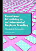 Recruitment advertising as an instrument of employer branding : a linguistic perspective /
