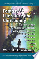 Fantasy literature and Christianity : a study of the Mistborn, Coldfire, Fionavar Tapestry and Chronicles of Thomas Covenant series /