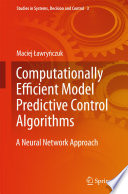 Computationally Efficient Model Predictive Control Algorithms : A Neural Network Approach /