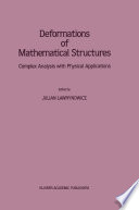 Deformations of Mathematical Structures : Complex Analysis with Physical Applications /