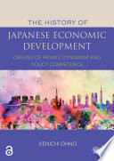 The history of Japanese economic development : origins of private dynamism and policy competence /