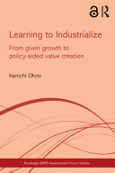 Learning to industrialize : from given growth to policy-aided value creation /