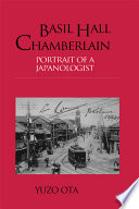 Basil Hall Chamberlain : portrait of a Japanologist /