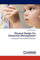 Physical design for classroom management : perceptions of early childhood teachers /