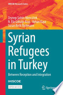 Syrian Refugees in Turkey : Between Reception and Integration /