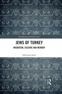 Jews of Turkey : migration, culture and memory /
