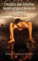 Struggle and survival under authoritarianism in Turkey : theatre under threat /