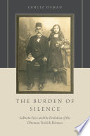 The burden of silence : Sabbatai Sevi and the evolution of the Ottoman-Turkish dönmes /