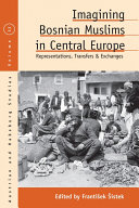 Imagining Bosnian Muslims in central Europe : representations, transfers and exchanges /