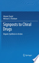 Signposts to chiral drugs : organic synthesis in action /