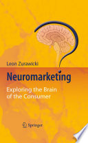 Neuromarketing : exploring the brain of the consumer /