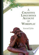 A cognitive linguistics account of wordplay /