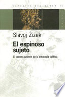 El espinoso sujeto : el centro ausente de la antología política /