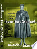 Enjoy your symptom! : Jacques Lacan in Hollywood and out /