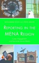 Reporting in the MENA region : cyber engagement and pan-Arab social media /