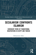 Secularism confronts Islamism : divergent paths of transitional negotiations in Egypt and Tunisia /