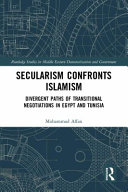 Secularism confronts Islamism : divergent paths of transitional negotiations in Egypt and Tunisia /