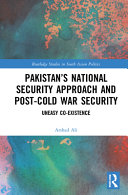 Pakistan's national security approach and post-Cold War security : uneasy co-existence /