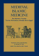 Medieval Islamic medicine : Ibn Ridwan's treatise, "On the prevention of bodily ills in Egypt" /