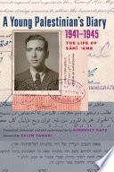 A young Palestinian's diary, 1941-1945 : the life of Sāmī ʻAmr /