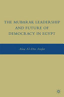 The Mubarak leadership and future of democracy in Egypt /