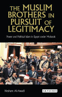 In pursuit of legitimacy : the Muslim Brothers and Mubarak, 1982-2000 /