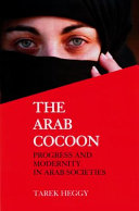 The Arab cocoon : progress and modernity in Arab societies /