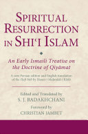 Spiritual resurrection in Shiʻi Islam : an early Ismaili treatise on the doctrine of Qiyāmat : a new Persian edition and English translation of the Haft bāb by Ḥasan-i Maḥmūd-i Kātib /