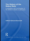 The history of the Seljuq state : a translation with commentary of the 'Akhbār al-dawla al-saljūqiyya' /