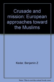 Crusade and mission : European approaches toward the Muslims /