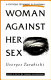 Woman against her sex : a critique of Nawal el-Saadawi with a reply by Nawal el-Saadawi /