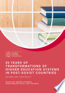 25 Years of Transformations of Higher Education Systems in Post-Soviet Countries : Reform and Continuity /