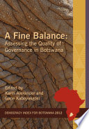 A fine balance : assessing the quality of governance in Botswana /