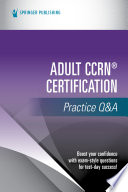 ADULT CCRN(R) CERTIFICATION PRACTICE Q&A.