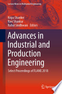Advances in Industrial and Production Engineering : Select Proceedings of FLAME 2018 /