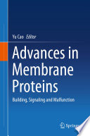 Advances in Membrane Proteins : Building, Signaling and Malfunction /