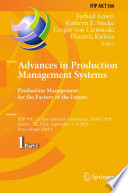 Advances in Production Management Systems. Production Management for the Factory of the Future : IFIP WG 5.7 International Conference, APMS 2019, Austin, TX, USA, September 1-5, 2019, Proceedings, Part I /