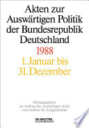 Akten zur Auswärtigen Politik der Bundesrepublik Deutschland : Wissenschaftliche Leiterin: Ilse Dorothee Pautsch. Akten zur Auswärtigen Politik der Bundesrepublik Deutschland 1988 /