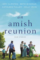 Amish reunion : four Amish stories /