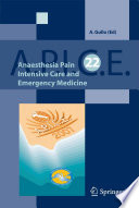 Anaesthesia, pain, intensive care and emergency : A.P.I.C.E. : proceedings of the 22nd Postgraduate Course in Critical Care Medicine, Venice-Mestre, Italy, November 9-11, 2007 /