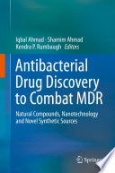 Antibacterial Drug Discovery to Combat MDR : Natural Compounds, Nanotechnology and Novel Synthetic Sources /