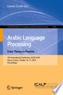 Arabic Language Processing: From Theory to Practice : 7th International Conference, ICALP 2019, Nancy, France, October 16-17, 2019, Proceedings /