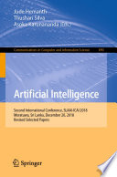 Artificial Intelligence : Second International Conference, SLAAI-ICAI 2018, Moratuwa, Sri Lanka, December 20, 2018, Revised Selected Papers /