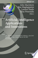 Artificial Intelligence Applications and Innovations : 15th IFIP WG 12.5 International Conference, AIAI 2019, Hersonissos, Crete, Greece, May 24-26, 2019, Proceedings /
