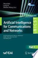 Artificial Intelligence for Communications and Networks : First EAI International Conference, AICON 2019, Harbin, China, May 25-26, 2019, Proceedings, Part I /